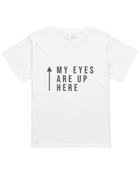 Core Tee | My eyes are up here